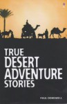 True Desert Adventures - Paul Dowswell