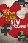 Putting Together the Puzzle of the New Testament - Bill Jones