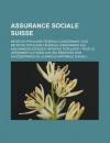 Assurance Sociale Suisse: Initiative Populaire Federale Concernant L'Avs, Initiative Populaire Federale Concernant Les Assurances Sociales - Source Wikipedia, Livres Groupe
