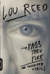 Pass Thru Fire : - Lou Reed