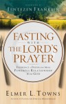 Fasting with the Lord's Prayer: Experience a Deeper and More Powerful Relationship with God - Elmer L. Towns, Jenetzen Franklin