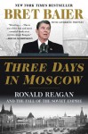 Three Days in Moscow - Bret Baier