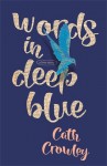 Words In Deep Blue - Cath Crowley