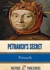 Petrarch's Secret, or the Soul's Conflict with Passion (Three Dialogues Between Himself and ST. Augustine - Petrarch