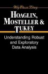 Understanding Robust and Exploratory Data Analysis - David C. Hoaglin, Frederick Mosteller