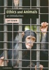 Ethics and Animals: An Introduction (Cambridge Applied Ethics) - Lori Gruen