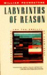 Labyrinths of Reason: Paradox, Puzzles and the Frailty of Knowledge - William Poundstone