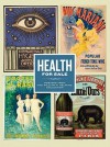 Health for Sale: Posters from the William H. Helfand Collection - William H. Helfand, John Ittmann, Innis Howe Shoemaker