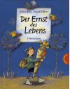 Der Ernst des Lebens. - Sabine Jörg, Ingrid Kellner