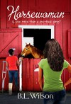Horsewoman: is love more than a one-trick pony? (The Unfinished Business of Love Book 1) - B.L. Wilson, LLPix Design, BZ Hercules