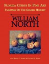 Florida Citrus in Fine Art: Paintings of the Golden Harvest - William C. North, Colleen R. North, Karen C. North