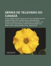 S Ries de Televis O Do Canad: Total Drama World Tour, Kid vs. Kat, Strange Days at Blake Holsey High, Rookie Blue, Dragon Boys, Arthur - Source Wikipedia