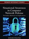 Situational Awareness in Computer Network Defense: Principles, Methods and Applications - Cyril Onwubiko, Thomas Owens