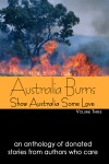 Australia Burns - Volume 3 (Show Australia Some Love #3) - Wild Rose Press Authors