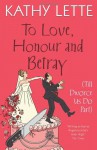 To Love, Honour And Betray (Till Divorce Us Do Part) - Kathy Lette
