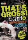 That's Gross! Weird & Disgusting Aussie Animals - Cathy Vallance