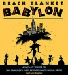 Beach Blanket Babylon: A Hats-Off Tribute to San Francisco's Most Extraordinary Musical Revue - Janet Lynn