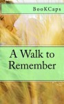 A Walk to Remember: A BookCaps Study Guide - BookCaps