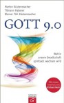 Gott 9.0: Wohin unsere Gesellschaft spirituell wachsen wird (German Edition) - Werner Tiki Küstenmacher, Marion Küstenmacher, Tilmann Haberer