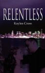 Relentless - Kaylea Cross