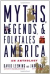 Myths, Legends, and Folktales of America: An Anthology - David Leeming, Jake Page