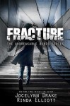 Fracture (Unbreakable Bonds #6) - Jocelynn Drake, Rinda Elliott