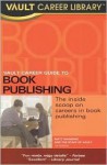 Vault Career Guide to Book Publishing - Matt Manning