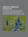 Igrejas Orientais Cat Licas: Igreja Greco-Cat Lica Ucraniana, Rito Oriental, Coptas, Igreja Cat Lica Bizantina Rutena, Igreja Cat Lica Sir ACA - Source Wikipedia