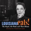 Louisiana Eats!: The People, the Food, and Their Stories - Poppy Tooker, David Spielman