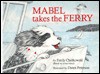 Mabel takes the ferry: (based on a true story) - Emily Chetkowski, Donald McIntire, Dawn Peterson