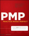 PMP Practice Makes Perfect: Over 1000 PMP Practice Questions and Answers - John Estrella, Charles Duncan, Sami Zahran, James Haner, Rubin Jen