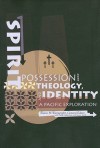 Spirit Possession, Theology, and Identity: A Pacific Exploration - Elaine M. Wainwright, Susan Smith, Elaine Wainwright