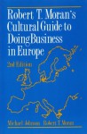 Robert T. Moran's Cultural Guide To Doing Business In Europe - Michael Johnson, Robert T. Moran