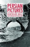 Persian Pictures - Gertrude Bell, Liora Lukitz