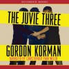 The Juvie Three - Gordon Korman, Christopher Evan Welch, Recorded Books
