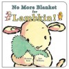 No More Blanket for Lambkin! - Bernette G. Ford, Sam Williams