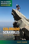 Colorado Scrambles: Climbs Beyond the Beaten Path (Colorado Mountain Club Guidebooks) - Dave Cooper