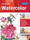 The Art of Watercolor: Learn watercolor painting tips and techniques that will help you learn how to paint beautiful watercolors - William F. Powell