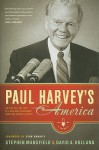Paul Harvey's America: The Life, Art, and Faith of a Man Who Transformed Radio and Inspired a Nation - Stephen Mansfield, David A. Holland