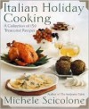 Italian Holiday Cooking: A Collection of 150 Treasured Recipes - Michele Scicolone