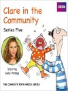 Clare in the Community, Series 5: The Complete Series - Harry Venning, David Ramsden, Sally Phillips, Nina Conti