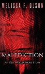 Malediction: An Old World Story - Melissa F. Olson