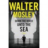 Down the River unto the Sea - Walter Mosley