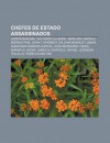 Chefes de Estado Assassinados: Leonid Brejnev, Salvador Allende, Abraham Lincoln, Sid Nio Pais, John F. Kennedy, William McKinley, Omar - Source Wikipedia