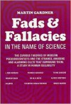 Fads and Fallacies in the Name of Science (Popular Science) - Martin Gardner