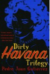 Dirty Havana Trilogy: A Novel in Stories - Pedro Juan Gutiérrez, Natasha Wimmer