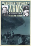 An American Profession of Arms: The Army Officer Corps, 1784-1861 (Modern War Studies) - William B. Skelton