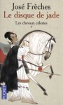 Les chevaux célestes - José Frèches