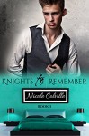 Knights to Remember: Book Three (Knight To Remember 3) - Nicole Colville, Kellie Dennis Book Cover by Design, Jessica McKenna