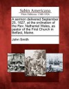 A Sermon Delivered September 25, 1827, at the Ordination of the REV. Nathaniel Wales, as Pastor of the First Church in Belfast, Maine. - John Smith